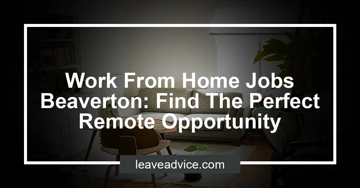 Work From Home Jobs Beaverton: Find The Perfect Remote Opportunity