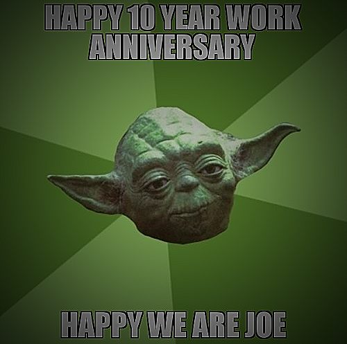 10 year work anniversary meme - 10 year work anniversary meme