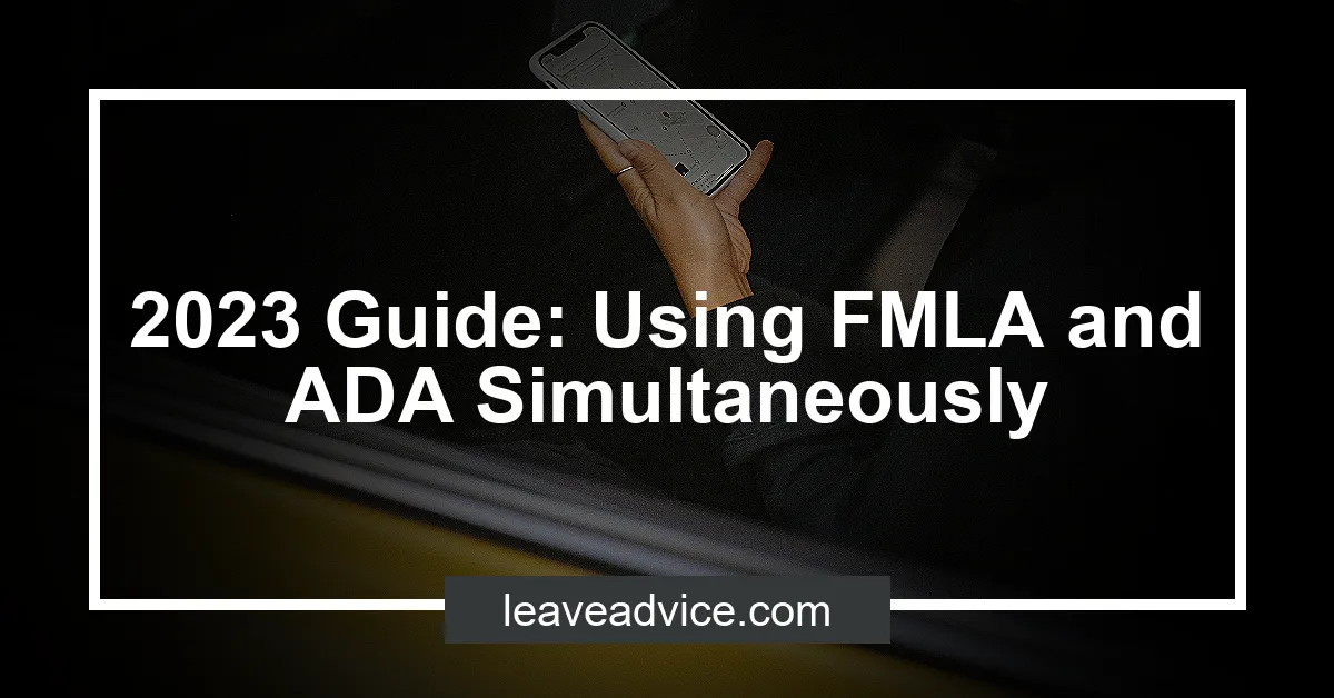 2023 Guide Using FMLA And ADA Simultaneously LeaveAdvice Com   2023 Guide Using FMLA And ADA Simultaneously.webp