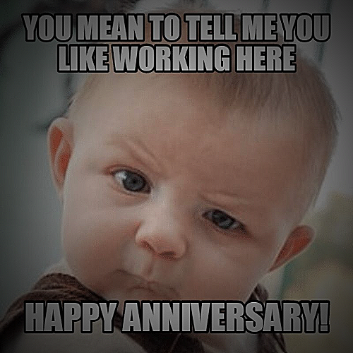 6 year work anniversary meme - 6 year work anniversary meme