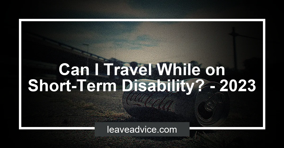 travel while on long term disability