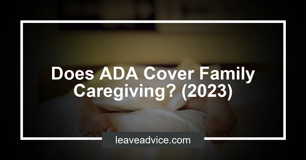 does-ada-cover-family-caregiving-2023-leaveadvice