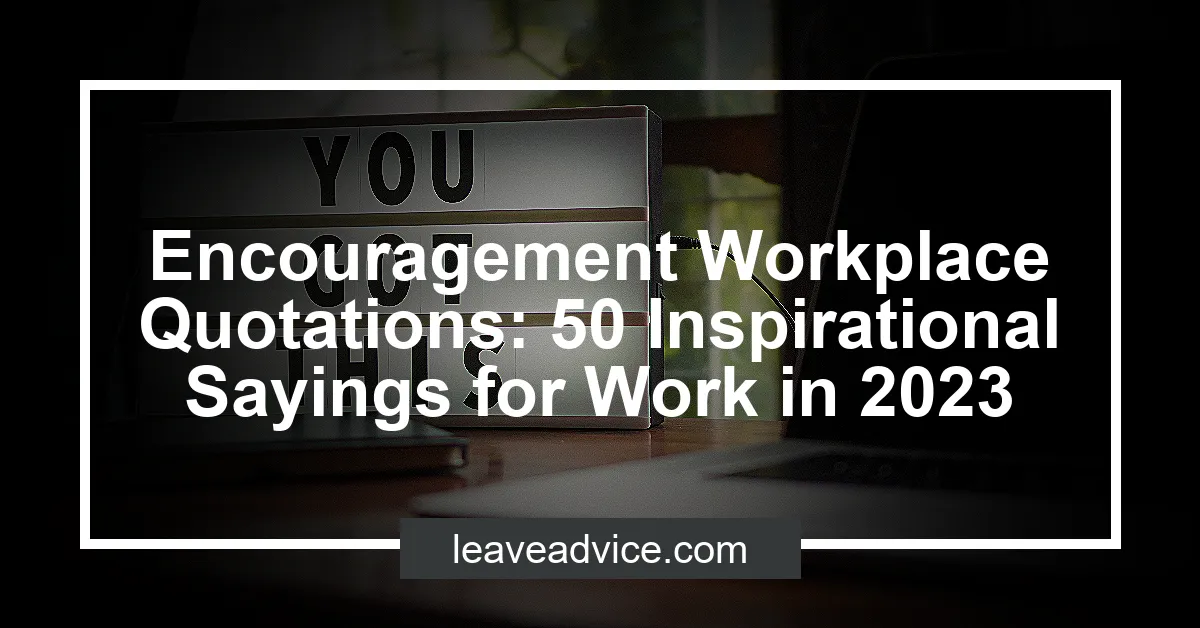 Encouragement Workplace Quotations 50 Inspirational Sayings For Work In 2023.webp