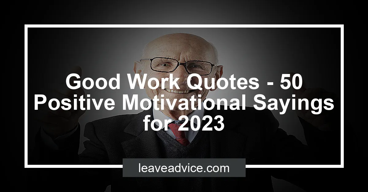 Good Work Quotes 50 Positive Motivational Sayings For 2023.webp