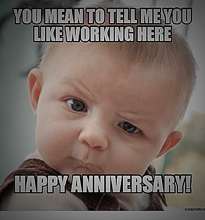 Still Here Meme - 15 year work anniversary meme