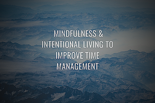 Image: Mindfulness and Time Management - quotes spending time