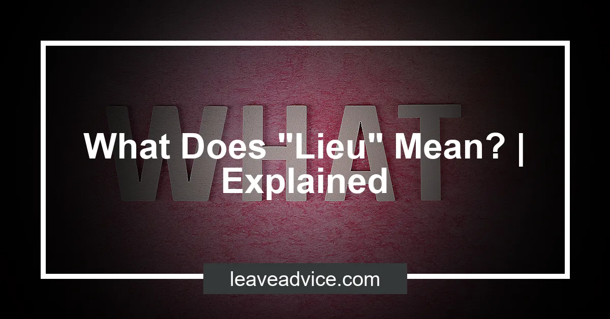 what-does-lieu-mean-explained-leaveadvice