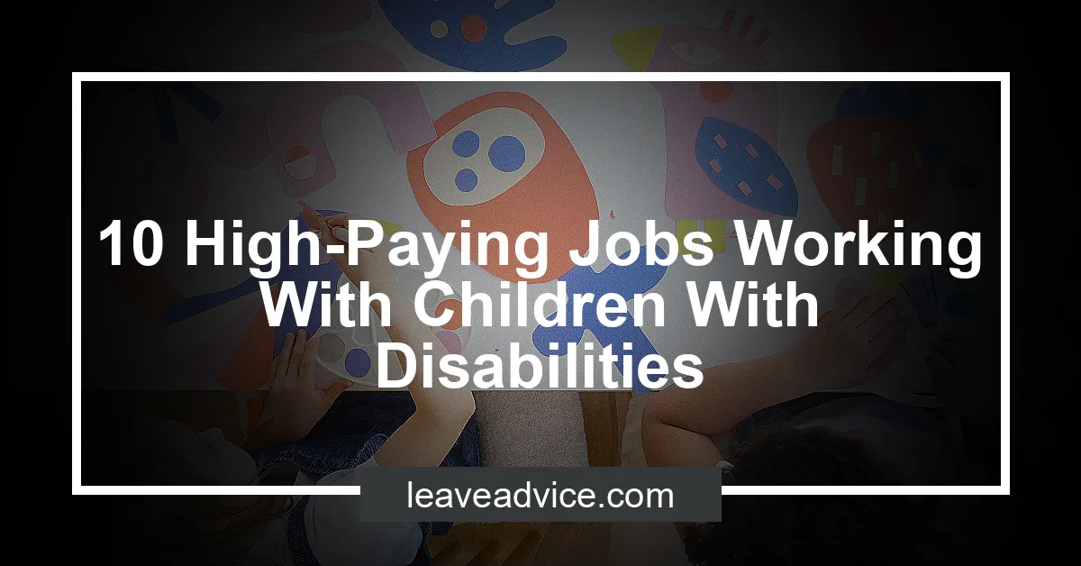 10 High-Paying Jobs Working With Children With Disabilities ...