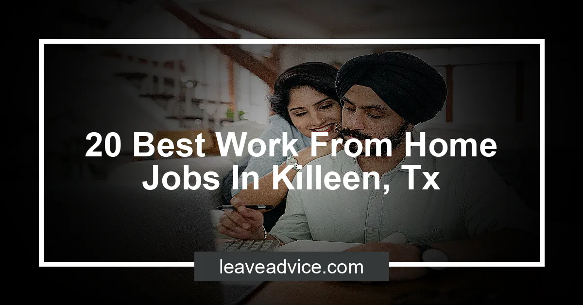 20 Best Work From Home Jobs In Killeen, Tx - LeaveAdvice.com