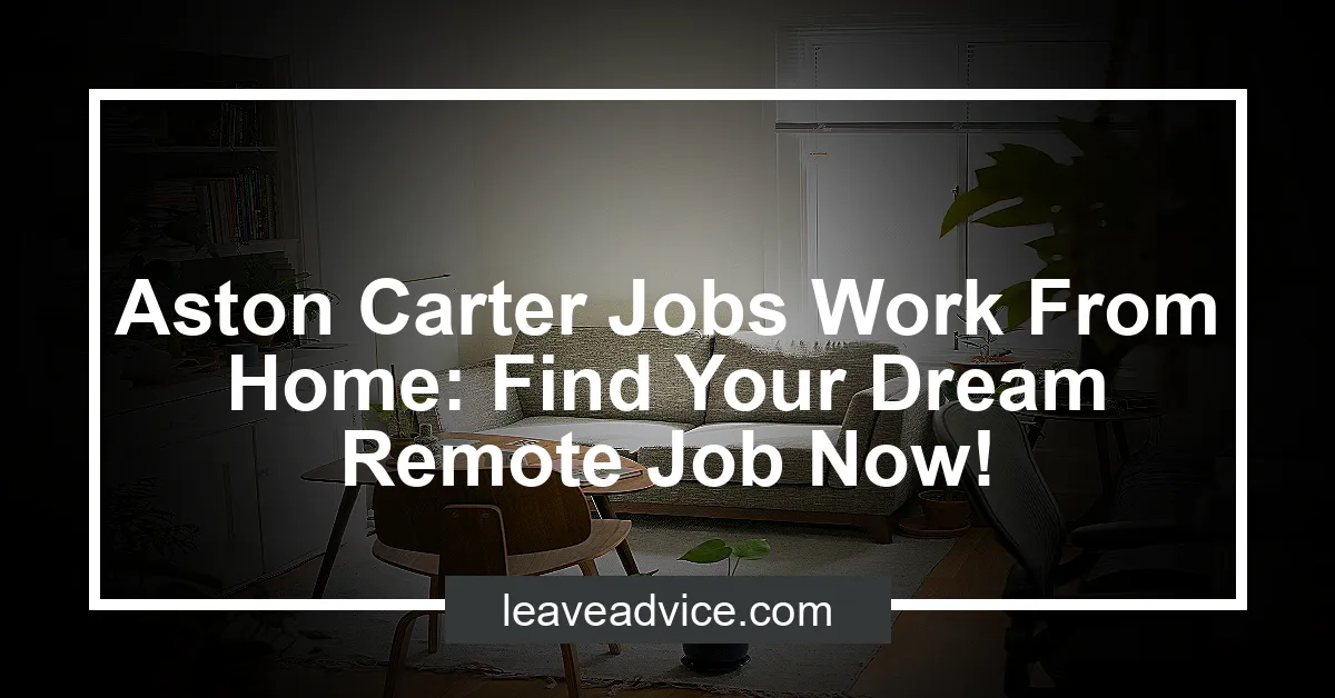 Aston Carter Jobs Work From Home Find Your Dream Remote Job Now!