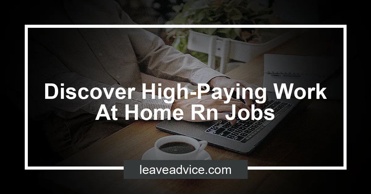 Discover HighPaying Work At Home Rn Jobs