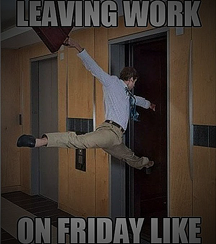 Me leaving work on a Friday - ready to leave work meme