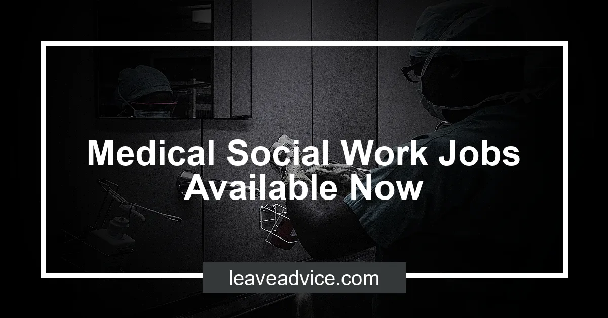 medical-social-work-jobs-available-now-leaveadvice