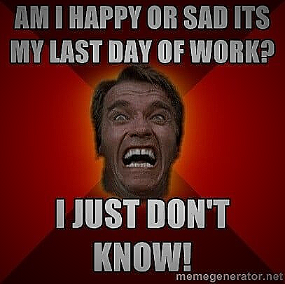 Meme 19 - leaving last day of work meme