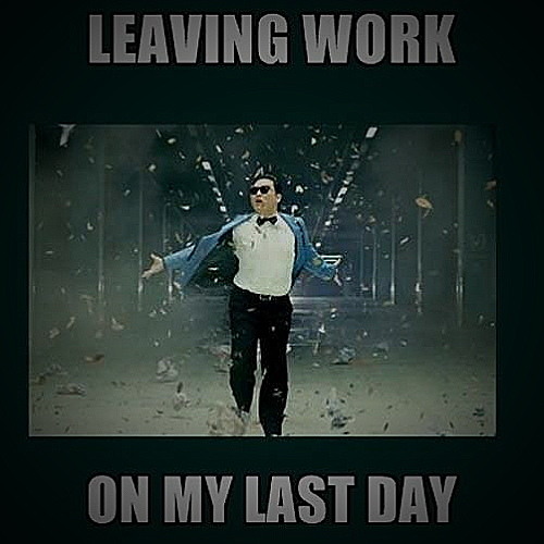 Meme 3 - leaving last day of work meme