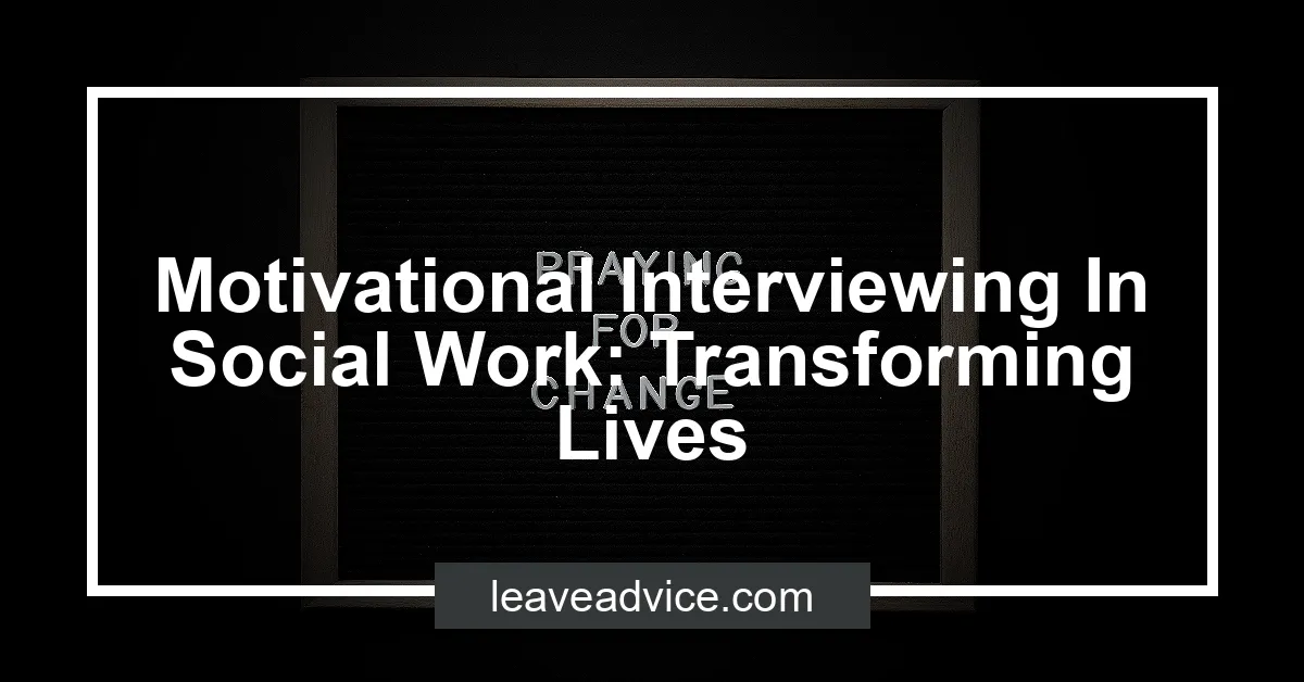 Motivational Interviewing In Social Work: Transforming Lives ...