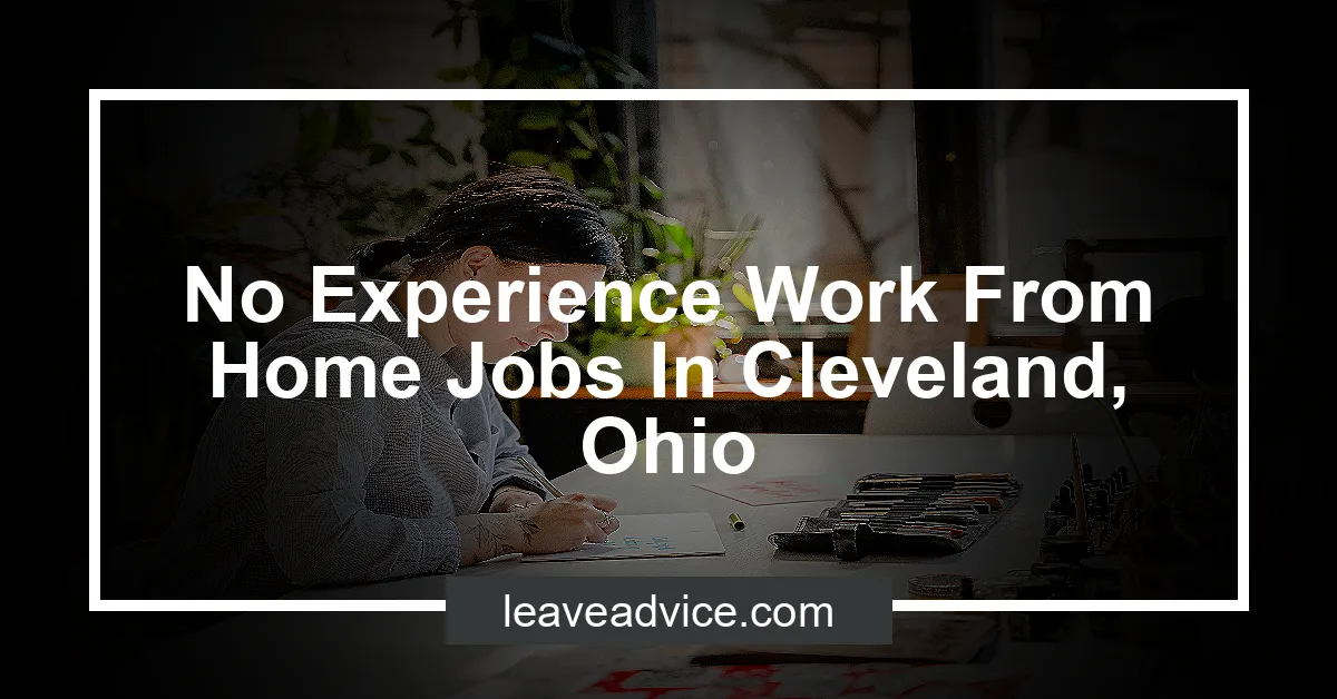 No Experience Work From Home Jobs In Cleveland, Ohio - LeaveAdvice.com