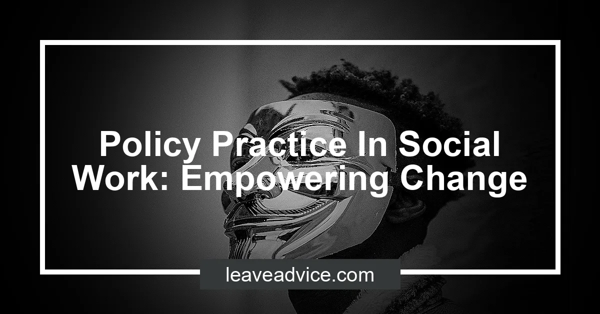 policy-practice-in-social-work-empowering-change-leaveadvice