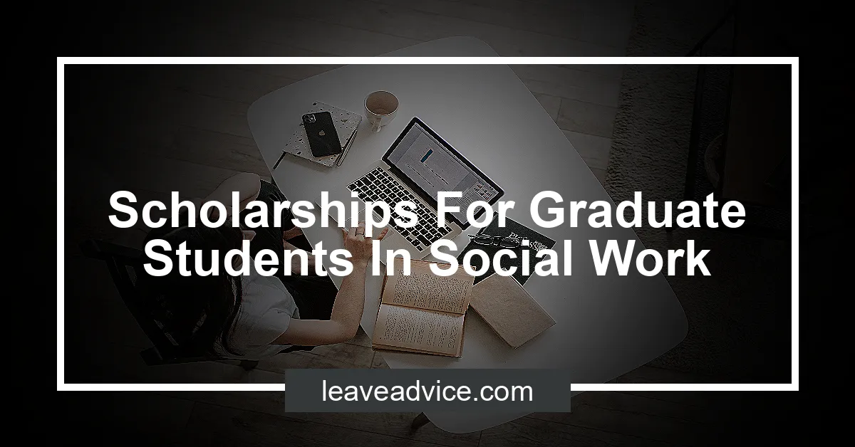 Scholarships For Graduate Students In Social Work - LeaveAdvice.com