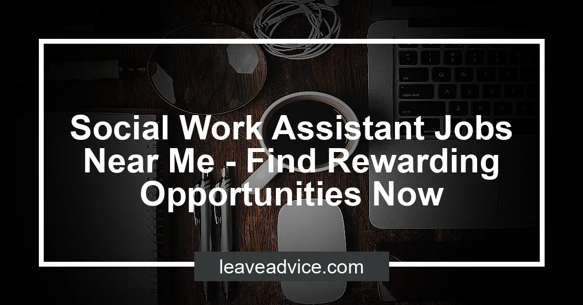 Social Work Assistant Jobs Near Me Find Rewarding Opportunities Now 0077