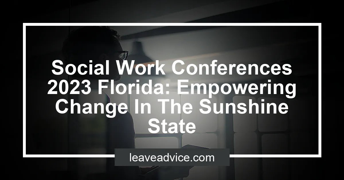 Social Work Conferences 2023 Florida Empowering Change In The Sunshine