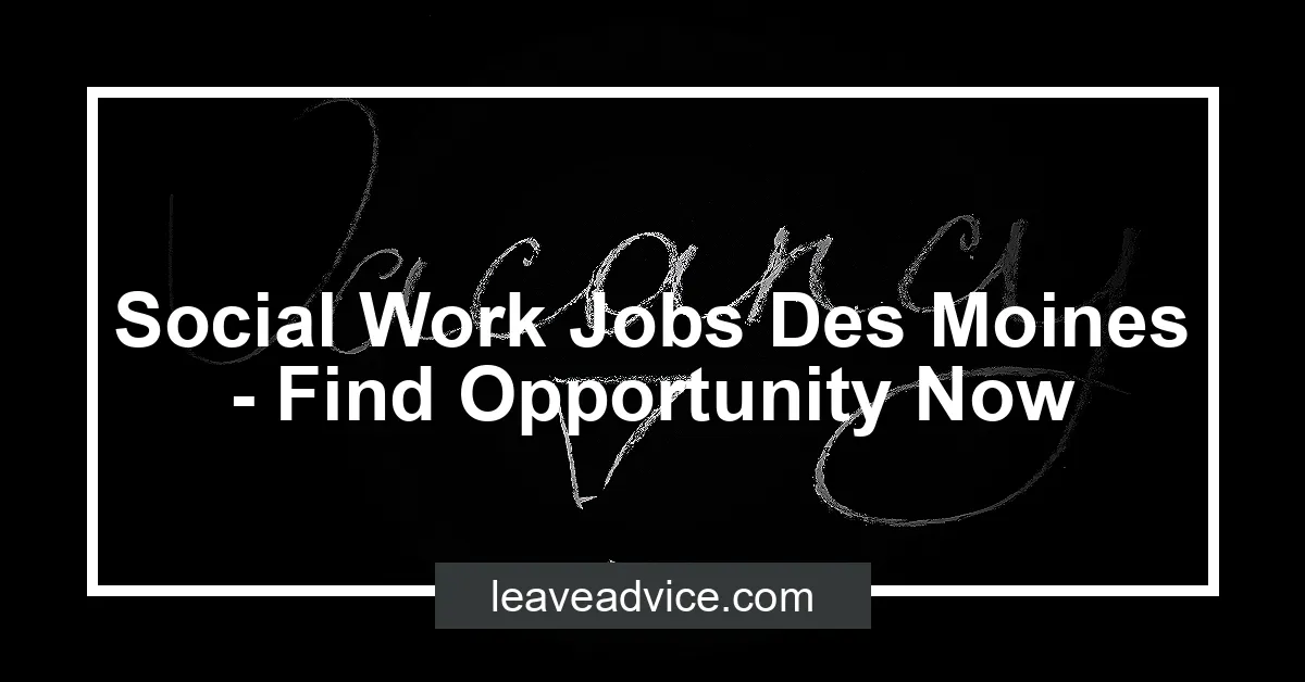 Social Work Jobs Des Moines - Find Opportunity Now - LeaveAdvice.com