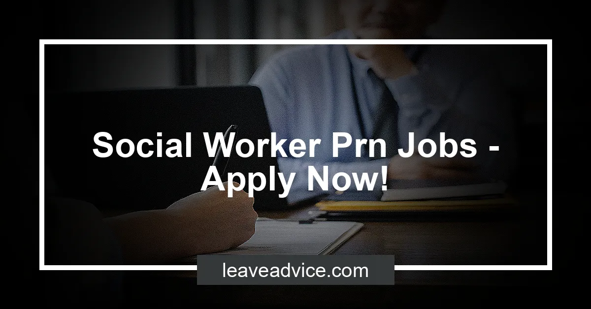 social-worker-prn-jobs-apply-now-leaveadvice