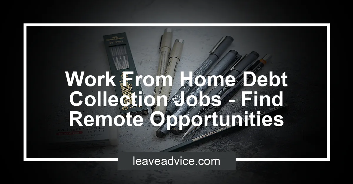 Work From Home Debt Collection Jobs Find Remote Opportunities