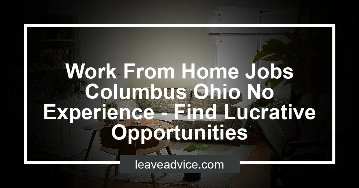 Work From Home Jobs Columbus Ohio No Experience Find Lucrative Opportunities.webp
