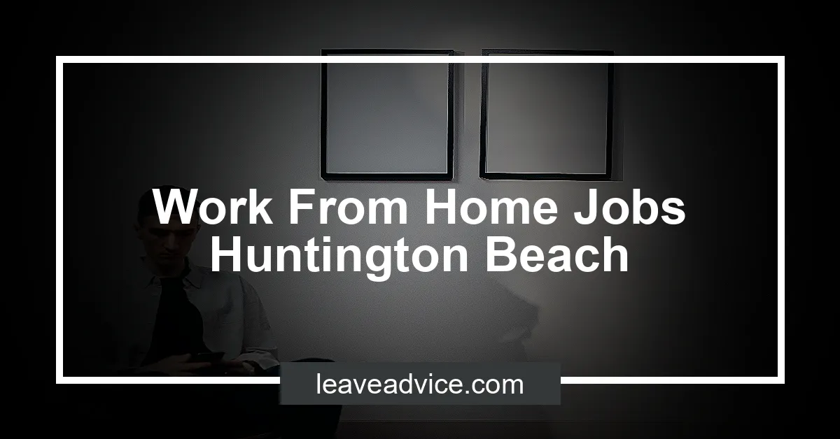 Work From Home Jobs Huntington Beach LeaveAdvice com