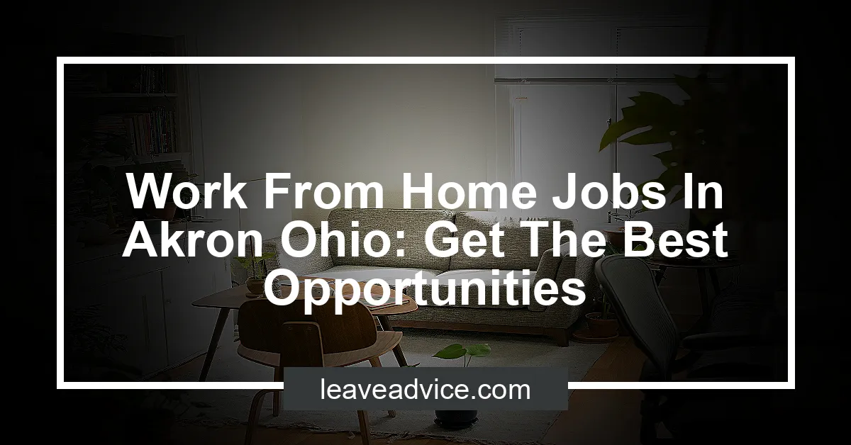 Work From Home Jobs In Akron Ohio: Get The Best Opportunities - LeaveAdvice.com