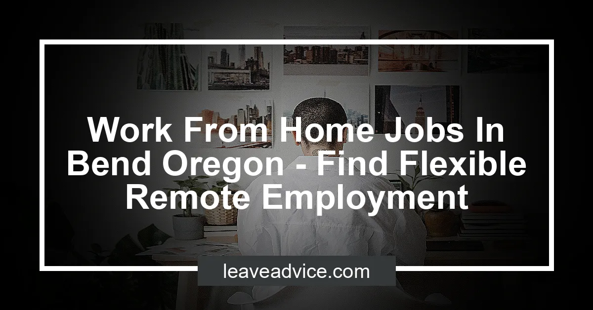 Work From Home Jobs In Bend Oregon Find Flexible Remote Employment