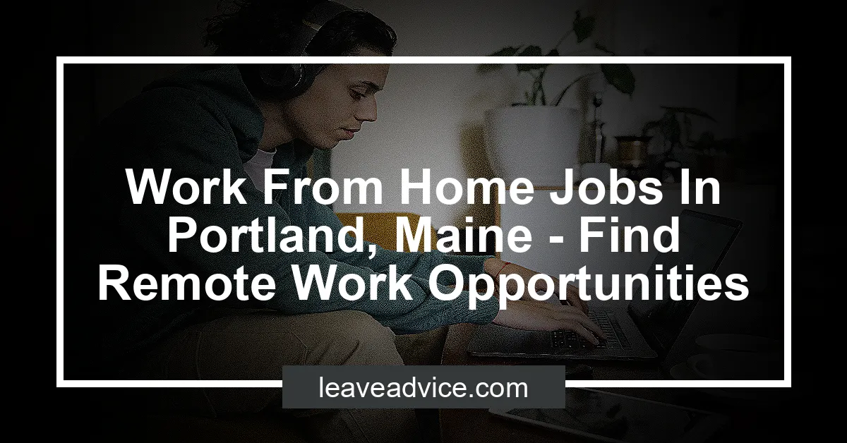 Work From Home Jobs In Portland, Maine - Find Remote Work Opportunities