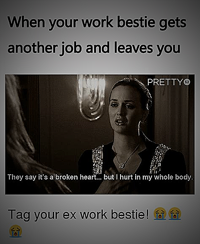 Work Bestie Leaving Meme - Say Goodbye With Laughter - LeaveAdvice.com