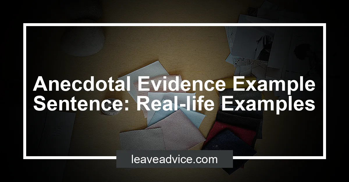 Anecdotal Evidence Example Sentence: Real-life Examples - LeaveAdvice.com