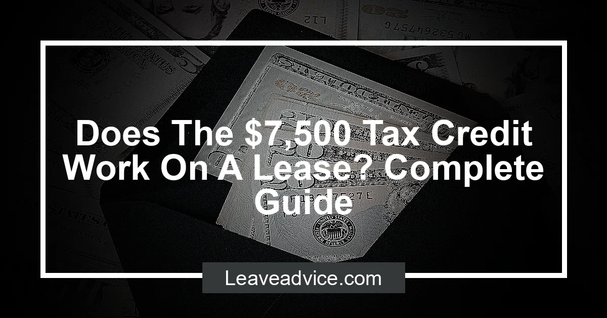 Does The 7500 Tax Credit Work On A Lease