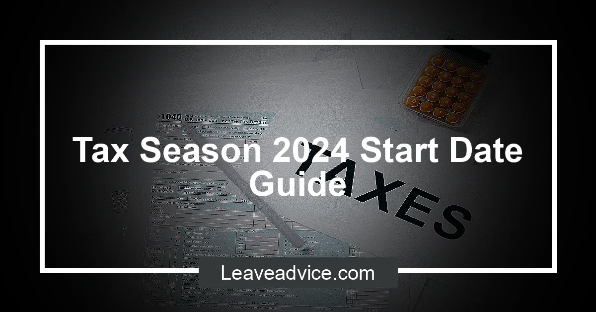 Tax Season 2024 Start Date Guide