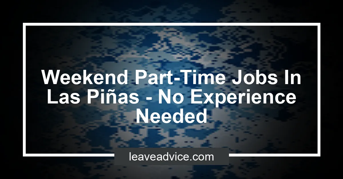 Weekend Part-Time Jobs In Las Piñas - No Experience Needed - LeaveAdvice.com